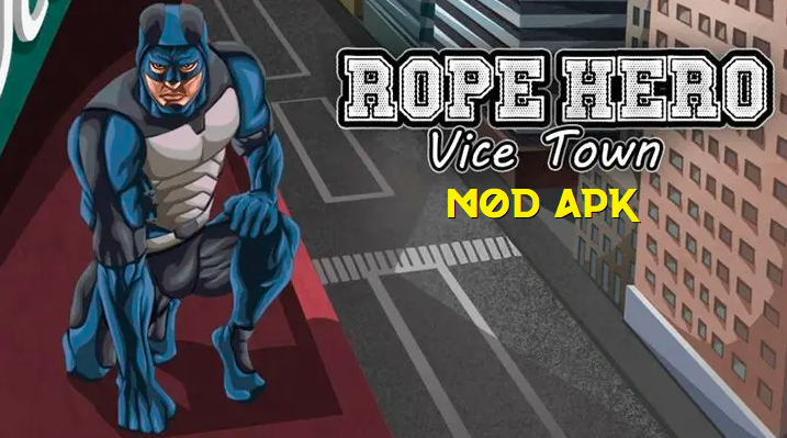 Rope Hero Vice Town Mod APK